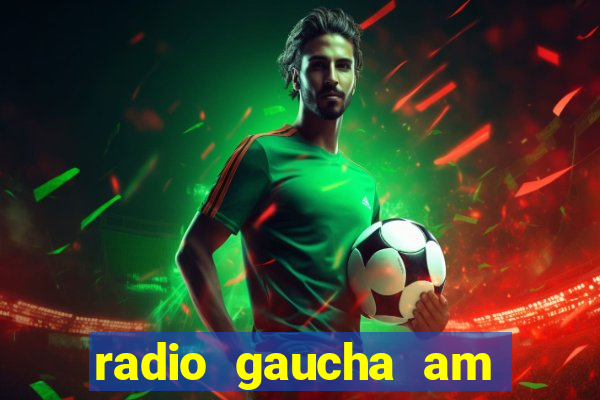 radio gaucha am 600 porto alegre rs